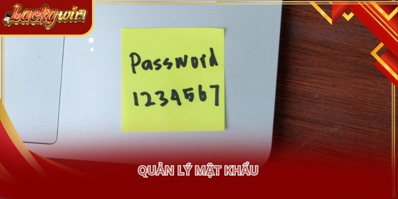 Hội viên tuyệt đối không được tiết lộ thông tin mật khẩu cho bất kỳ người nào