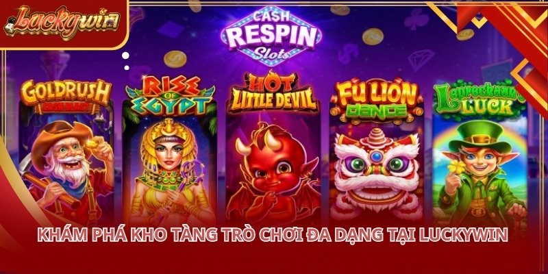 Nổ hũ LUCKYWIN phân loại các sảnh cược dựa trên sở thích và phong cách
